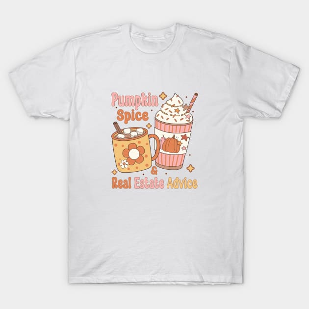 Real Estate Halloween Pumpkin Spice And Real Estate Advice T-Shirt by WildFoxFarmCo